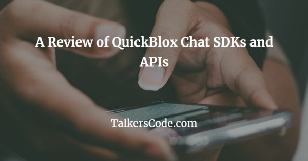 A Review Of QuickBlox Chat SDKs And APIs
