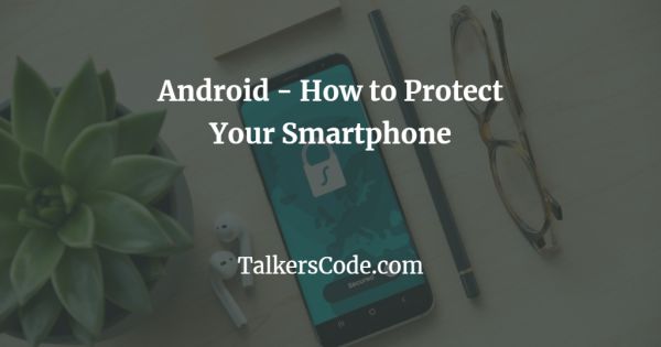 Android - How to Protect Your Smartphone