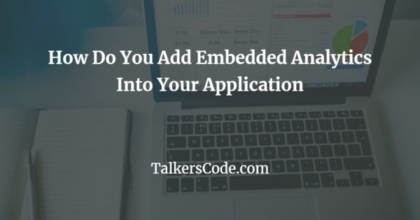 How Do You Add Embedded Analytics Into Your Application