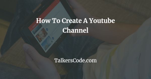 How To Create A Youtube Channel