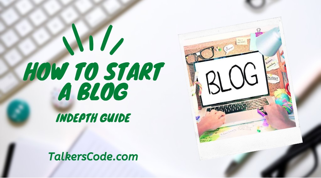 How To Start A Blog (In 2023) - InDepth Guide