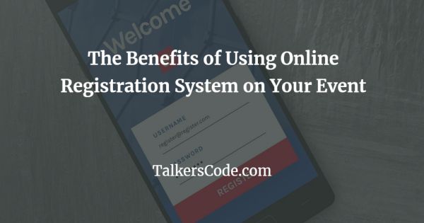 The Benefits of Using Online Registration System on Your Event