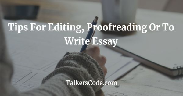 Tips for Editing, Proofreading Or To Write Essay