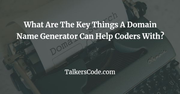 What Are The Key Things A Domain Name Generator Can Help Coders With?