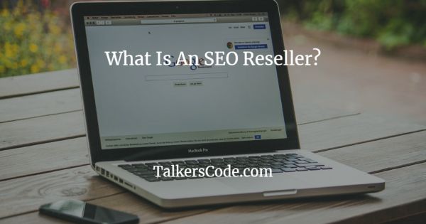 What Is An SEO Reseller?