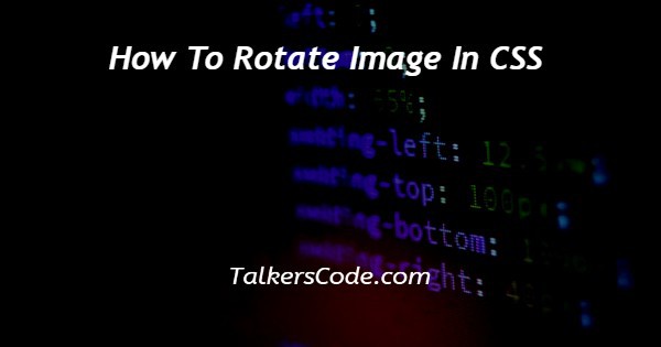 How To Rotate Image In CSS