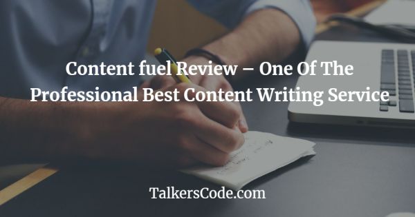 Content Fuel Review - One Of The Professional Best Content Writing Service