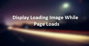 Display Loading Image While Page Loads