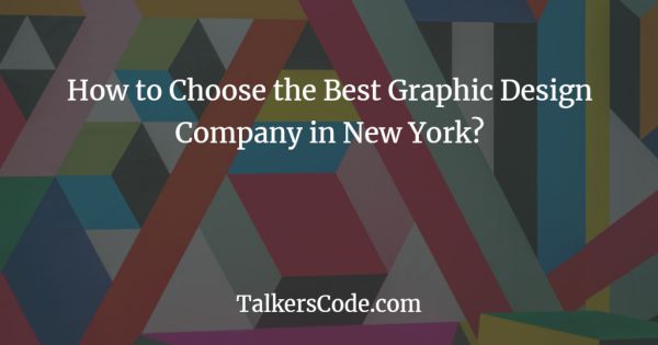 How to Choose the Best Graphic Design Company in New York?