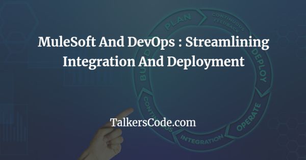 MuleSoft And DevOps : Streamlining Integration And Deployment