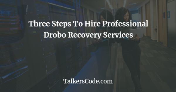 Three Steps To Hire Professional Drobo Recovery Services