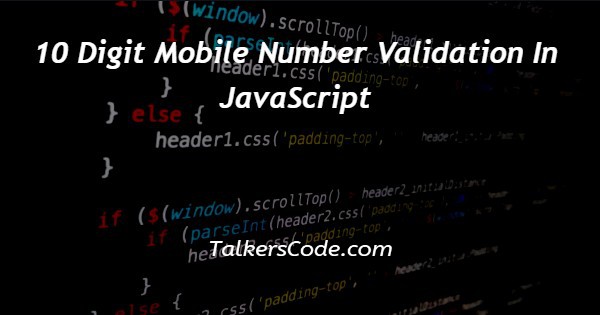 10 Digit Mobile Number Validation In JavaScript