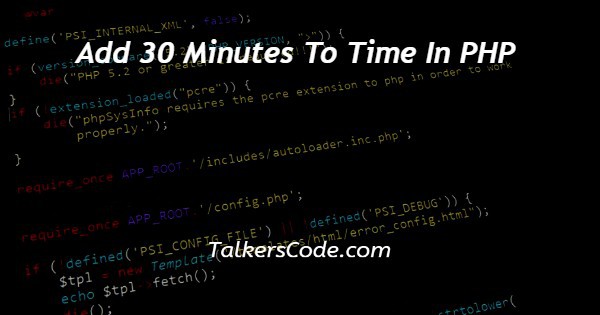 Add 30 Minutes To Time In PHP