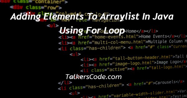 Adding Elements To Arraylist In Java Using For Loop