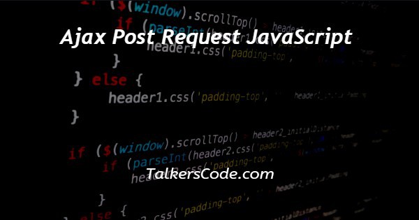 Ajax Post Request JavaScript