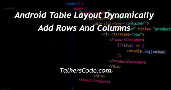 Android Table Layout Dynamically Add Rows And Columns