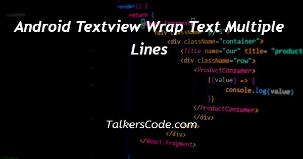 Android Textview Wrap Text Multiple Lines