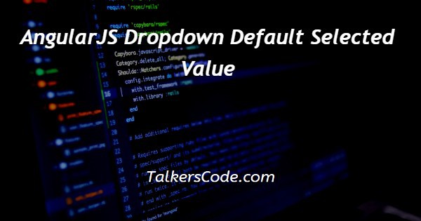 AngularJS Dropdown Default Selected Value