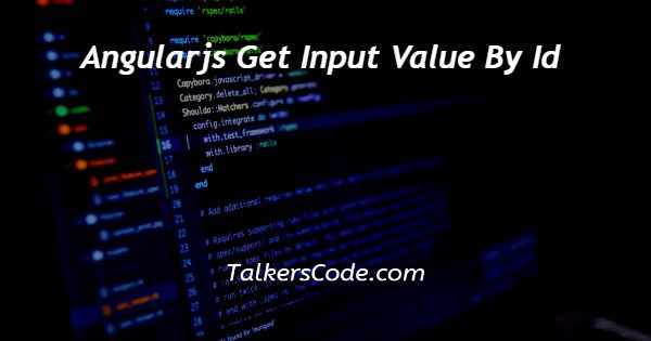 Angularjs Get Input Value By Id