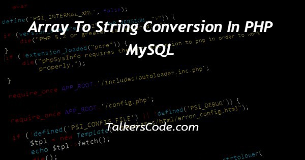 Array To String Conversion In PHP MySQL