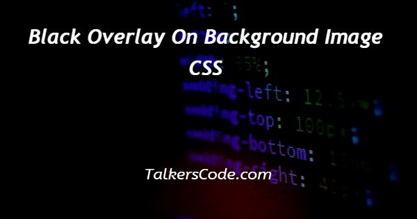 Black Overlay On Background Image CSS