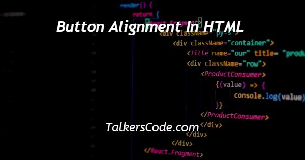 Button Alignment In HTML
