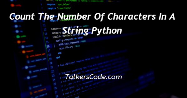 Count The Number Of Characters In A String Python