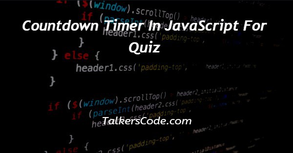 Countdown Timer In JavaScript For Quiz