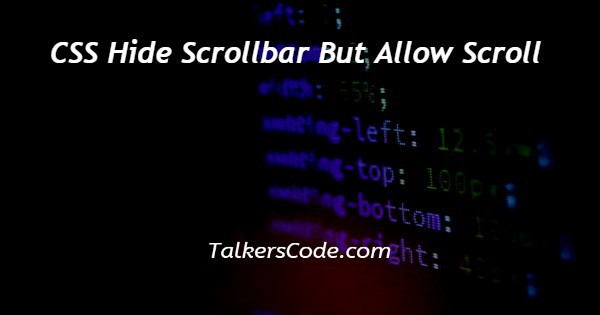 CSS Hide Scrollbar But Allow Scroll