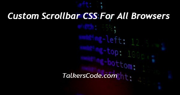 Custom Scrollbar CSS For All Browsers