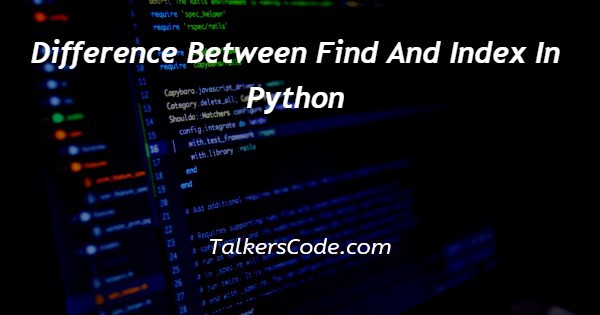Difference Between Find And Index In Python