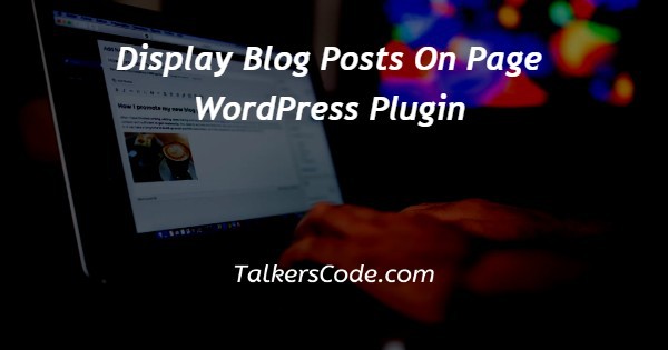 Display Blog Posts On Page WordPress Plugin