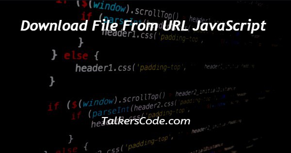 Download File From URL JavaScript