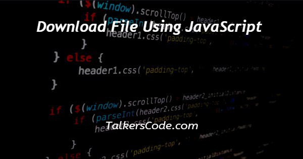 Download File Using JavaScript