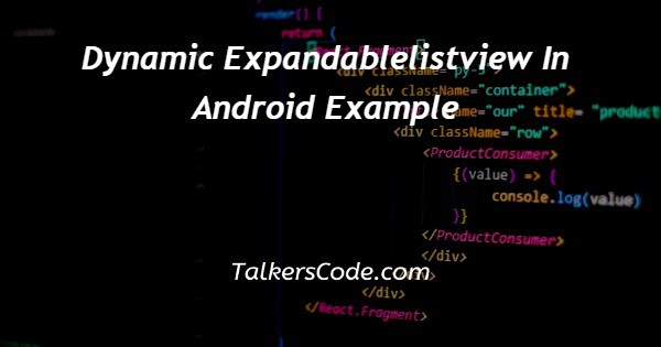 Dynamic Expandablelistview In Android Example
