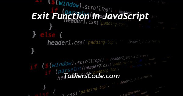Exit Function In JavaScript