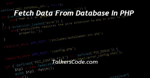 Fetch Data From Database In PHP