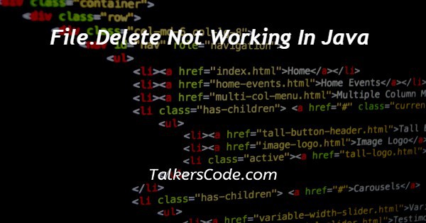 File.Delete Not Working In Java