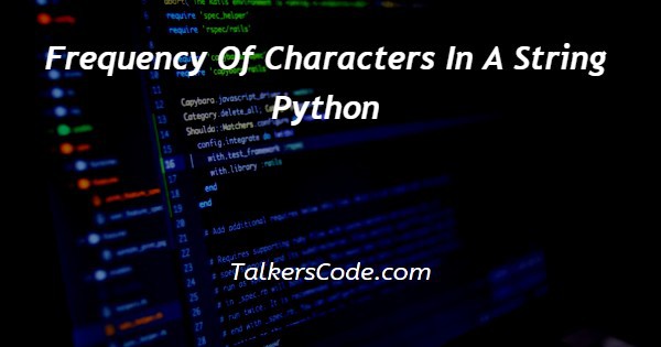 Frequency Of Characters In A String Python