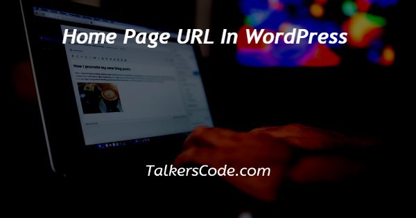 Home Page URL In WordPress