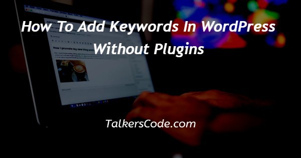 How To Add Keywords In WordPress Without Plugins