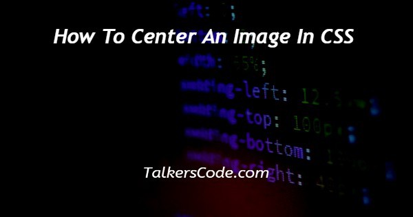 How To Center An Image In CSS