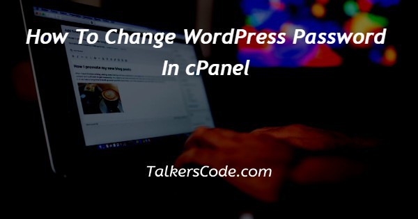 How To Change WordPress Password In cPanel