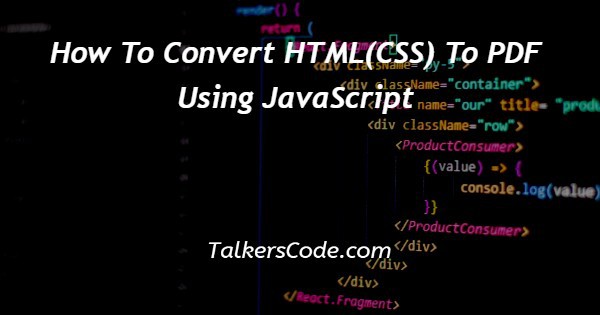 How To Convert HTML(CSS) To PDF Using JavaScript