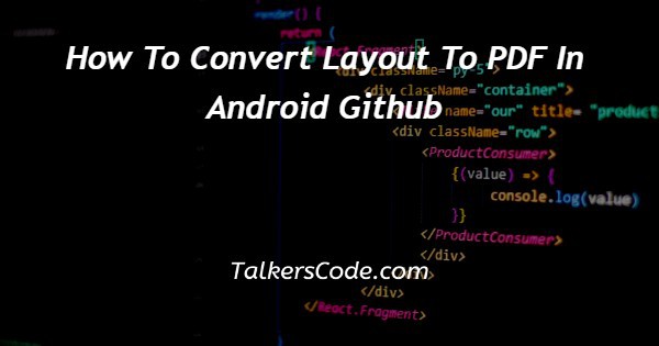 How To Convert Layout To PDF In Android Github