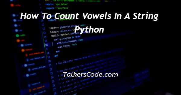 How To Count Vowels In A String Python