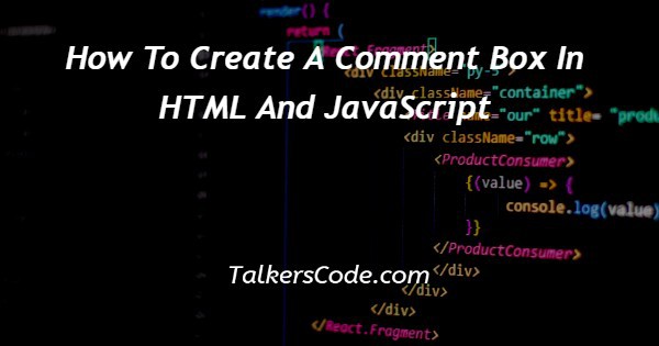 How To Create A Comment Box In HTML And JavaScript