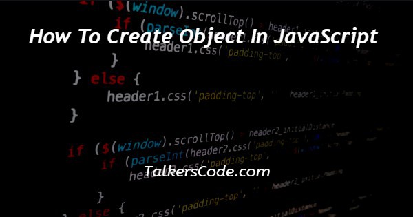 How To Create Object In JavaScript