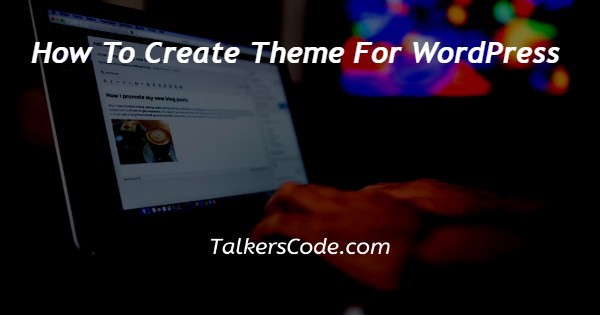 How To Create Theme For WordPress