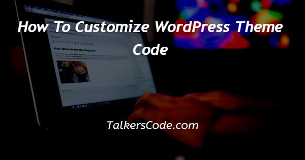 How To Customize WordPress Theme Code